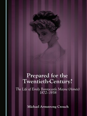 cover image of Prepared for the Twentieth-Century? The Life of Emily Bonnycastle Mayne (Aimée) 1872-1958